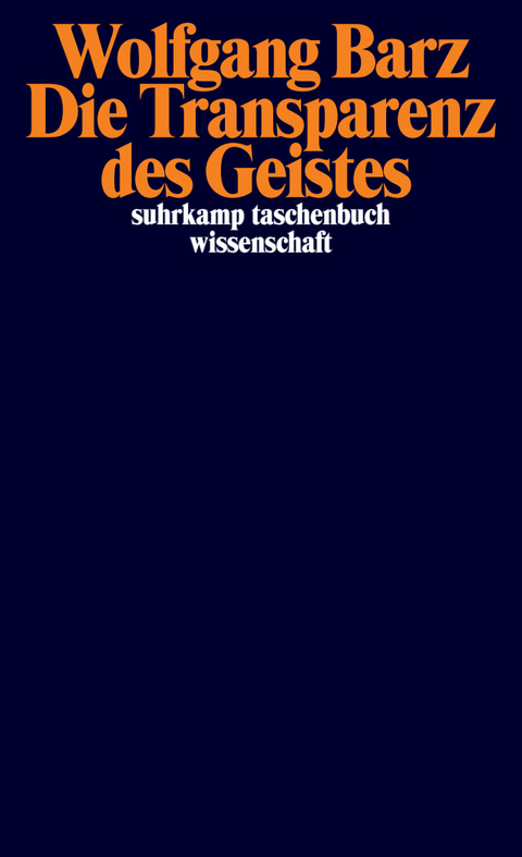 Die Transparenz des Geistes - Wolfgang Barz
