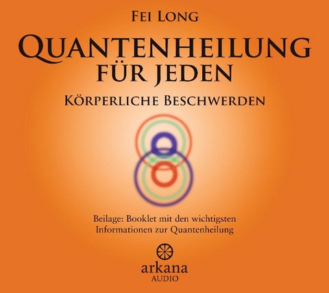 Quantenheilung für jeden - Körperliche Beschwerden (1 CD) - Fei Long