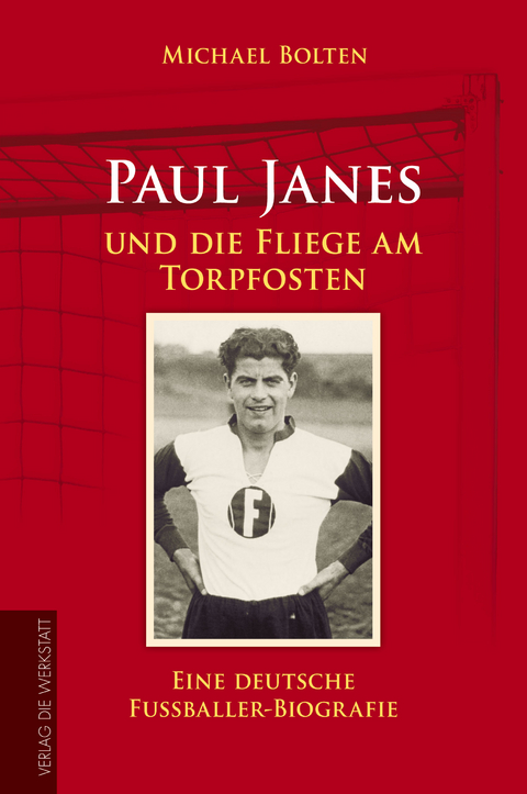 Paul Janes und die Fliege am Torpfosten - Michael Bolten