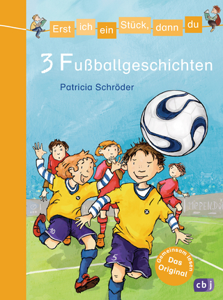 Erst ich ein Stück, dann du - 3 Fußballgeschichten