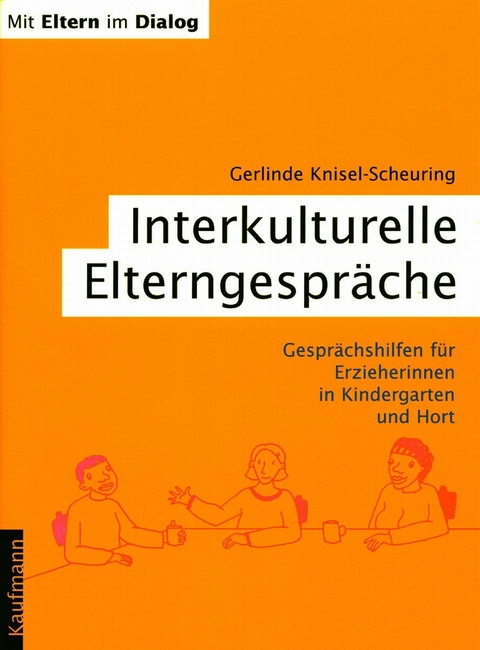 Mit Eltern im Dialog / Interkulturelle Elterngespr&auml;che - Gerlinde Knisel-Scheuring