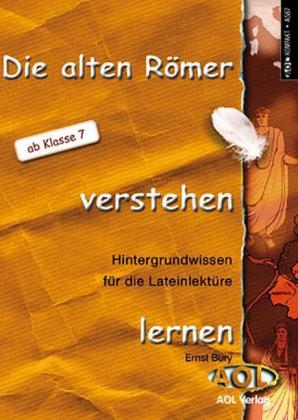 Die alten R&ouml;mer verstehen lernen - Ernst Bury
