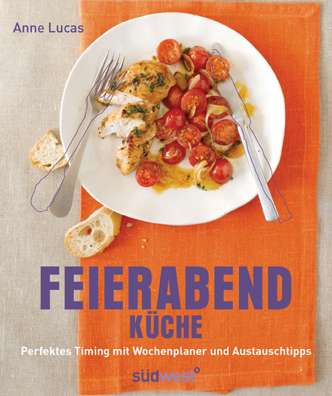 Feierabend-K&uuml;che - Anne Lucas