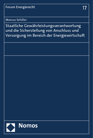 Staatliche Gewährleistungsverantwortung und die Sicherstellung von Anschluss und Versorgung im Bereich der Energiewirtschaft