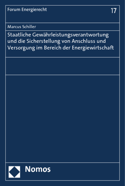 Staatliche Gew&auml;hrleistungsverantwortung und die Sicherstellung von Anschluss und Versorgung im Bereich der Energiewirtschaft - Marcus Schiller