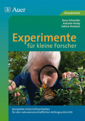 Experimente f&uuml;r kleine Forscher - Antonie Hruby, Sabine Pentzien, Ilona Schneider
