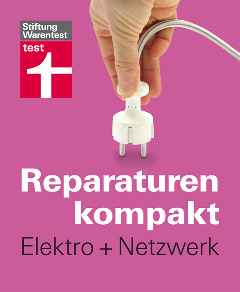 Reparaturen kompakt - Elektro + Netzwerk - 