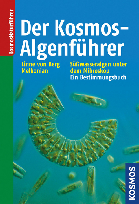 Der Kosmos-Algenf&uuml;hrer - Karl-Heinz Linne von Berg, Kerstin Hoef-Emden, Michael Melkonian