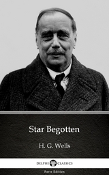 Star Begotten by H. G. Wells (Illustrated) -  H. G. Wells