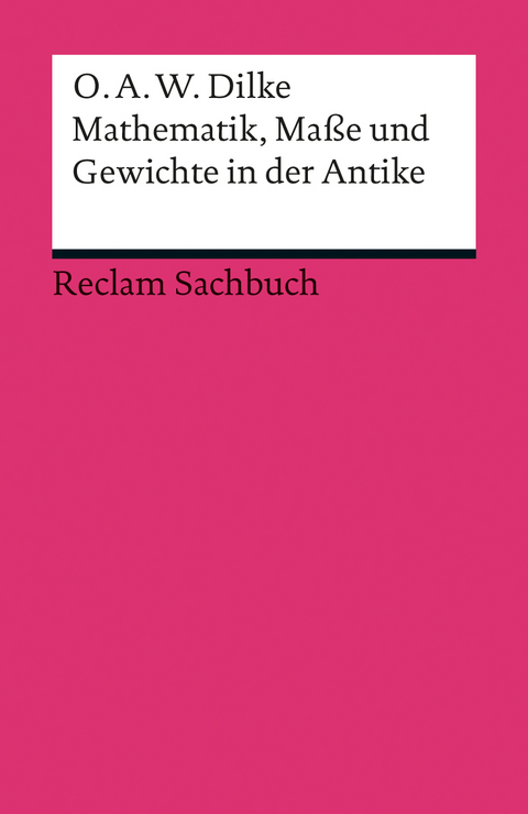 Mathematik, Ma&szlig;e und Gewichte in der Antike - O. A. W. Dilke