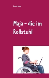 Maja - die im Rollstuhl - Renate Baum