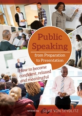 Public Speaking &ndash; From Preparation to Presentation - Silke von Seydlitz