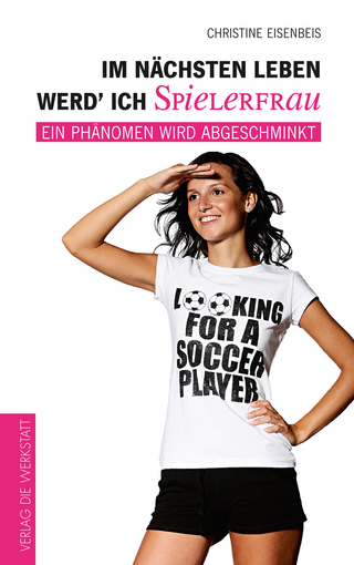 Im nächsten Leben werd’ ich Spielerfrau