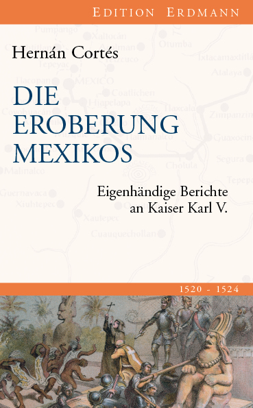 Die Eroberung Mexikos - Hern&aacute;n Cort&eacute;s