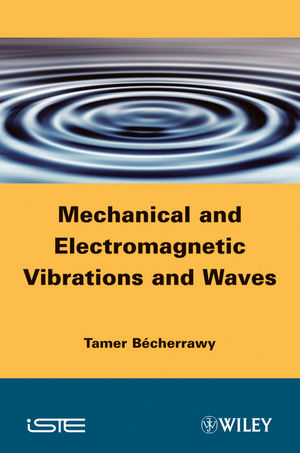 Mechanical and Electromagnetic Vibrations and Waves - Tamer B&eacute;cherrawy