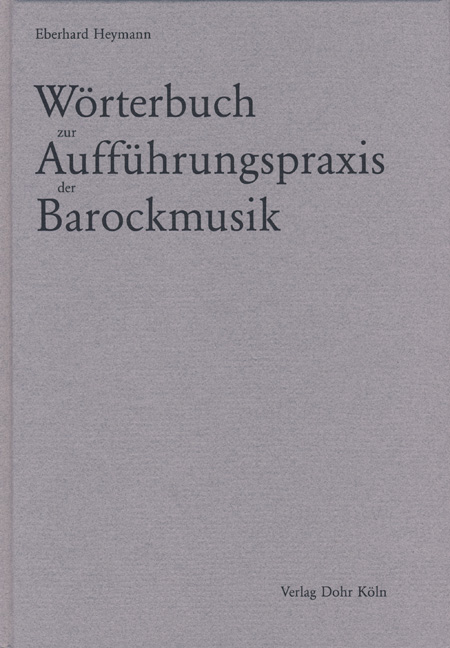 W&ouml;rterbuch zur Auff&uuml;hrungspraxis der Barockmusik - Eberhard Heymann