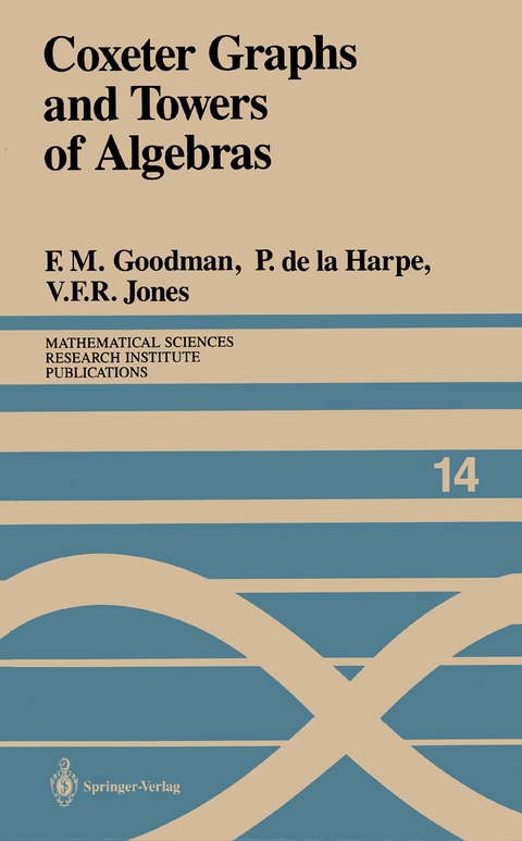 Coxeter Graphs and Towers of Algebras - Frederick M. Goodman, Pierre de la Harpe, Vaughan F.R. Jones