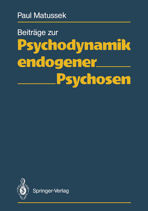 Beiträge zur Psychodynamik endogener Psychosen - Paul Matussek