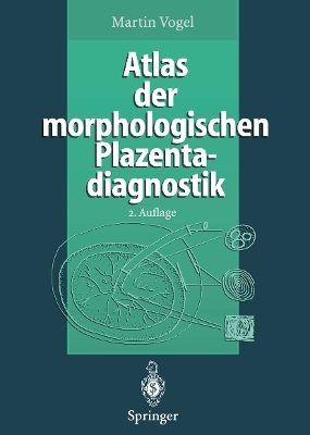 Atlas der morphologischen Plazentadiagnostik - Martin Vogel