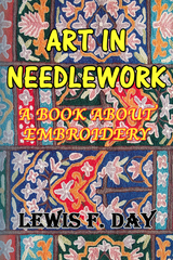 Art in Needlework -  Lewis F. Day