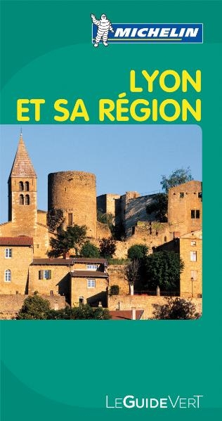 Lyon et sa région : Beaujolais, Bresse, Loire