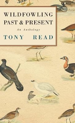 Wildfowling Past & Present - An Anthology