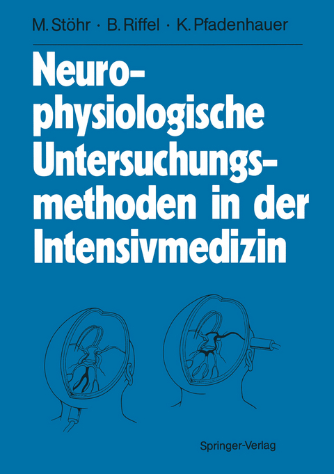 Neurophysiologische Untersuchungsmethoden in der Intensivmedizin - Manfred St&ouml;hr, Bernhard Riffel, Karl Pfadenhauer