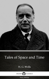 Tales of Space and Time by H. G. Wells (Illustrated) -  H. G. Wells