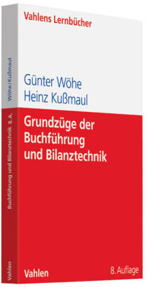 Grundz&uuml;ge der Buchf&uuml;hrung und Bilanztechnik - G&uuml;nter W&ouml;he, Heinz Ku&szlig;maul