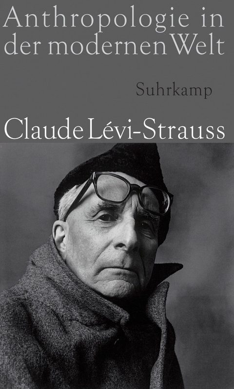 Anthropologie in der modernen Welt - Claude L&eacute;vi-Strauss