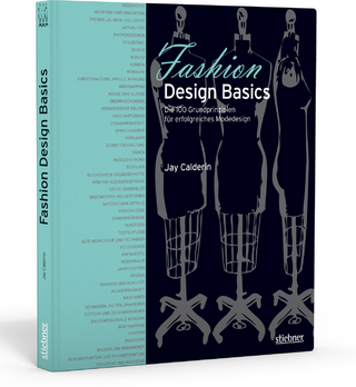 Fashion Design Basics - Die 100 Grundprinzipien für erfolgreiches Modedesign