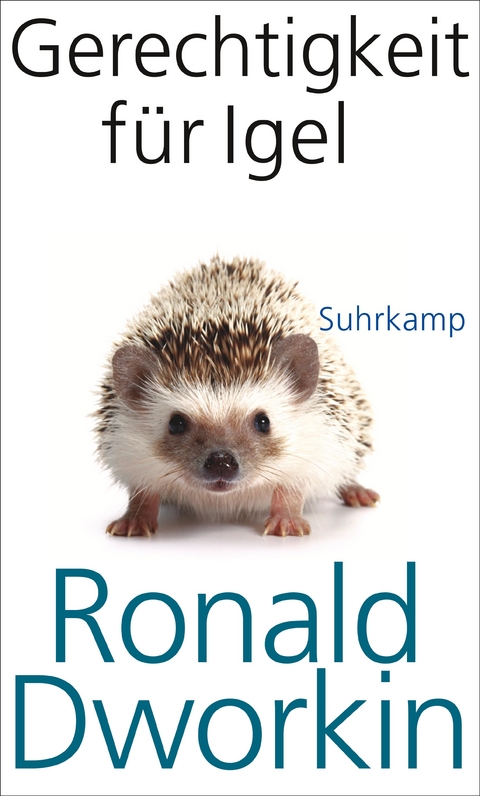 Gerechtigkeit f&uuml;r Igel - Ronald Dworkin