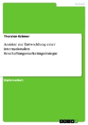 Ans&Atilde;&curren;tze zur Entwicklung einer internationalen Beschaffungsmarketingstrategie - Thorsten Kr&Atilde;&curren;mer