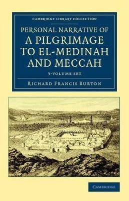 Personal Narrative of a Pilgrimage to El-Medinah and Meccah 3 Volume Set - Richard Francis Burton