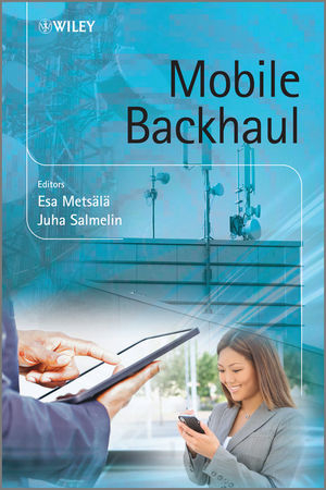 Mobile Backhaul - Juha T. T. Salmelin, Esa Markus Metsälä