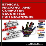 Ethical Hacking and Computer Securities For Beginners - Elaiya Iswera Lallan
