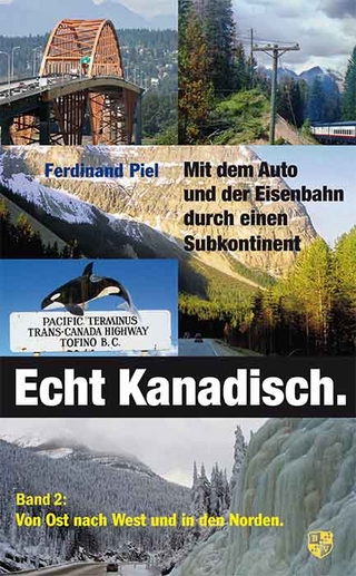 Echt kanadisch. Mit dem Auto und der Eisenbahn durch einen Subkontinent