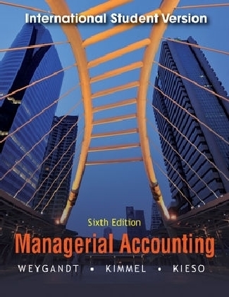 Managerial Accounting: Tools for Business Decision Making - Jerry J. Weygandt, Paul D. Kimmel, Donald E. Kieso