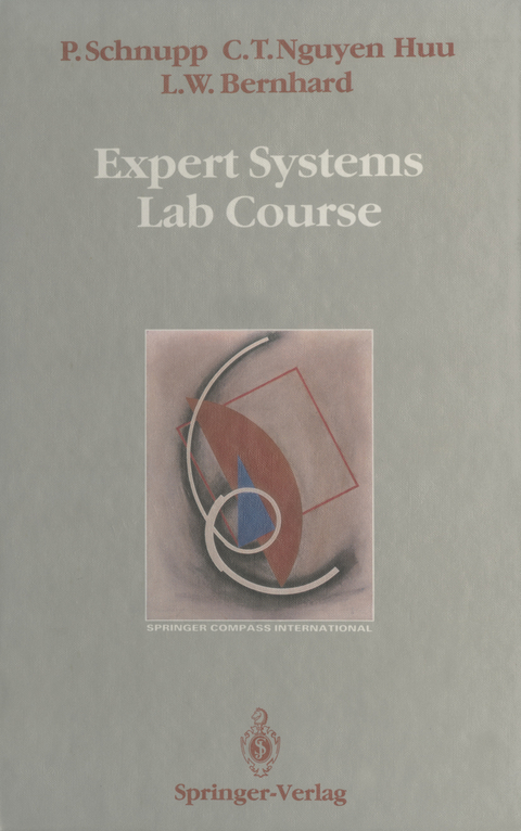 Expert Systems Lab Course - Peter Schnupp, Chau T. Nguyen Huu, Lawrence W. Bernhard