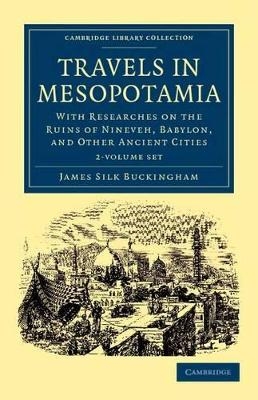 Travels in Mesopotamia 2 Volume Set - James Silk Buckingham