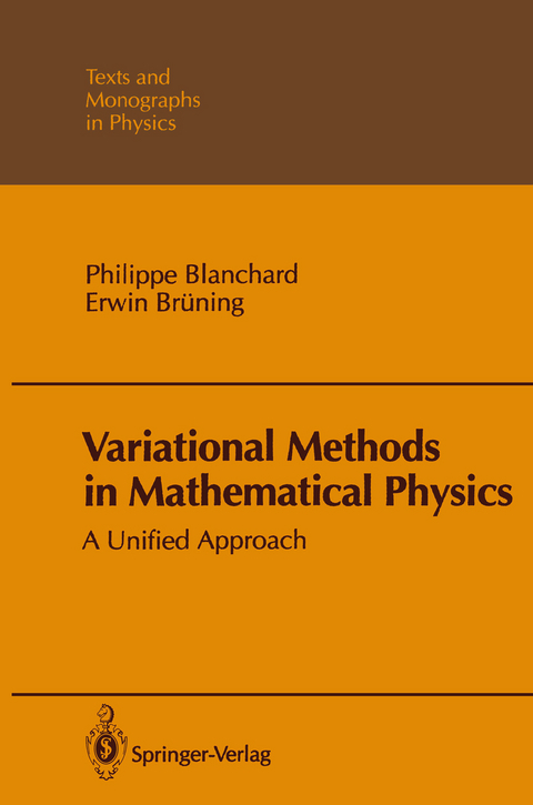 Variational Methods in Mathematical Physics - Philippe Blanchard, Erwin Br&uuml;ning