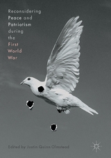 Reconsidering Peace and Patriotism during the First World War - 