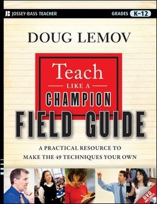 Teach Like a Champion Field Guide - Doug Lemov