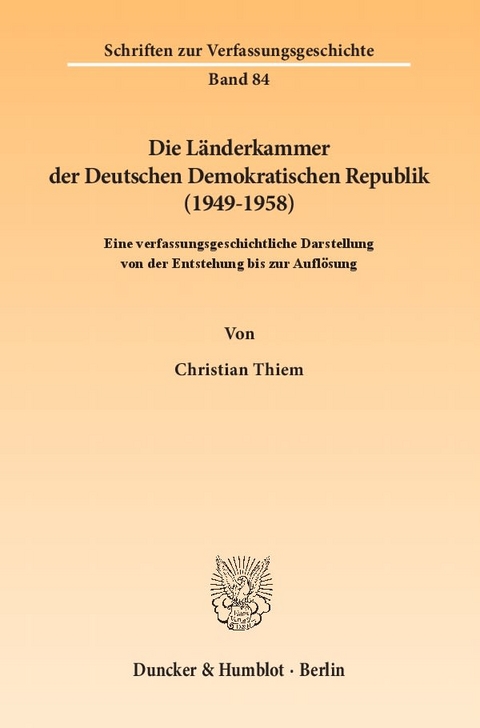 Die L&auml;nderkammer der Deutschen Demokratischen Republik (1949&ndash;1958). - Christian Thiem