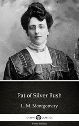 Pat of Silver Bush by L. M. Montgomery (Illustrated) -  L. M. Montgomery