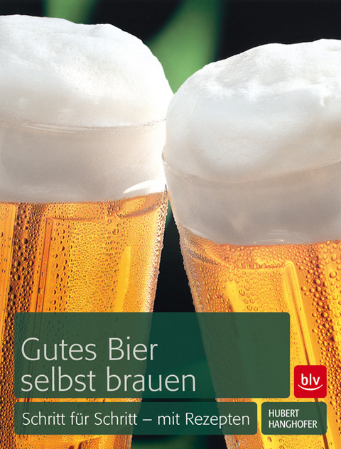 Gutes Bier selbst brauen - Hubert Hanghofer