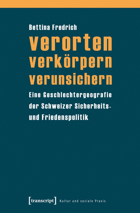 verorten &ndash; verk&ouml;rpern &ndash; verunsichern - Bettina Fredrich