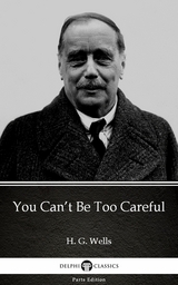 You Can't Be Too Careful by H. G. Wells (Illustrated) -  H. G. Wells