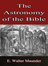 Astronomy of the Bible -  E. Walter Maunder