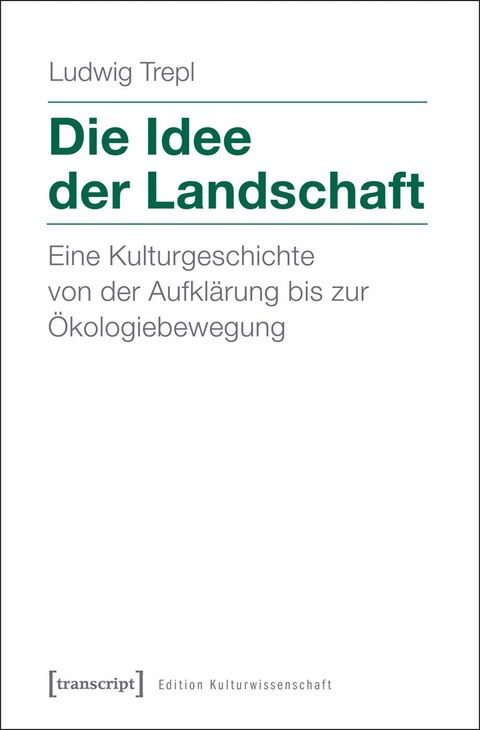 Die Idee der Landschaft - Ludwig Trepl